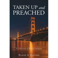 Taken Up and Preached: A Collection of Biblical Sermons