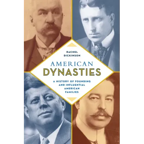 American Dynasties: A History of Founding and Influential American Families