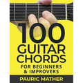 100 Guitar Chords: For Beginners & Improvers