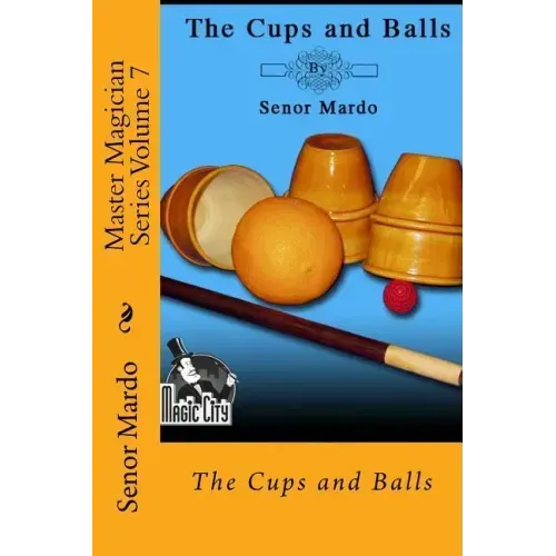 Master Magician Series Volume 7: The Cups and Balls