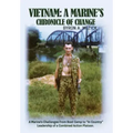 Vietnam: A Marine's Chronicle Of Change: A Marine's Challenges From Boot Camp to "In Country" Leadership of a Combined Action Platoon.