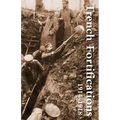 Trench Fortifications 1914-1918. a Reference Manual