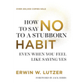 How to Say No to a Stubborn Habit: Even When You Feel Like Saying Yes