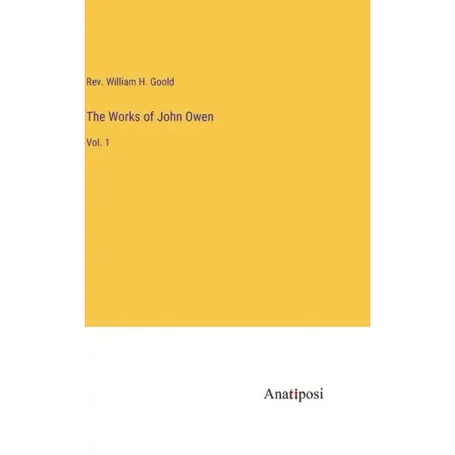 The Works of John Owen: Vol. 1