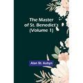 The master of St. Benedict's (Volume 1)