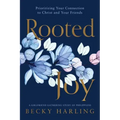 Rooted Joy: Prioritizing Your Connection to Christ and Your Friends