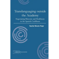 Translanguaging Outside the Academy: Negotiating Rhetoric and Healthcare in the Spanish Caribbean