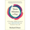 Three Minutes a Day: A Fourteen-Week Course to Learn Meditation and Transform Your Life