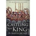 Castling The King: Action and Adventure - a medieval saga set in feudal England about an Englishman who rose in the years of turmoil lead