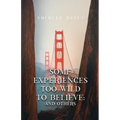 Some Experiences Too Wild To Believe: And Others