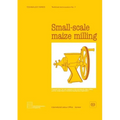 Small-scale maize milling (Technology Series. Technical Memorandum No.7)