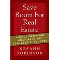 Save Room for Real Estate: A Guide to Making Millions in the Real Estate Industry