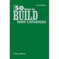 More Than 50 Ways to Build Team Consensus