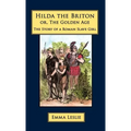 Hilda the Briton: Or, The Golden Age, The Story of a Roman Slave Girl