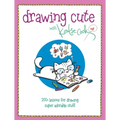 Drawing Cute with Katie Cook: 200+ Lessons for Drawing Super Adorable Stuff