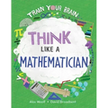 Think Like a Mathematician
