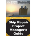 Ship Repair Project Manager's Guide: Marine Traffic and Shipyards Maintenance