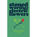 Stoned Words & Electric Flowers