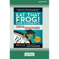 Eat That Frog! for Students: 22 Ways to Stop Procrastinating and Excel in School [Standard Large Print 16 Pt Edition]