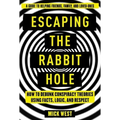 Escaping the Rabbit Hole: How to Debunk Conspiracy Theories Using Facts, Logic, and Respect