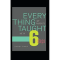 Everything My Parents Taught Me in 6 Steps: Life's Guide