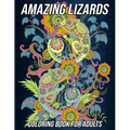 Amazing Lizards Coloring Book for Adults: Reptiles and Amphibians Coloring Book with Fun, Easy and Relaxing Designs of Snakes, Chameleons, Frogs, Turt