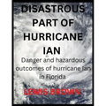 Disastrous Part of Hurricane Ian: Danger and hazardous outcomes of hurricane Ian in Florida
