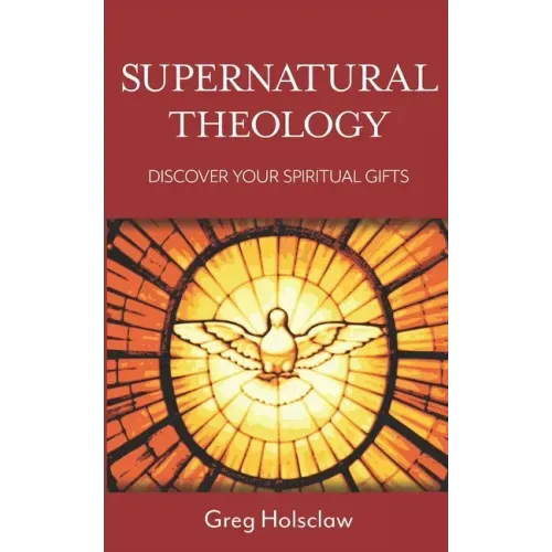 Supernatural Theology: Discover Your Spiritual Gifts
