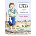 Julia Child Rules: Lessons on Savoring Life