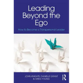 Leading Beyond the Ego: How to Become a Transpersonal Leader