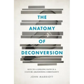The Anatomy of Deconversion: Keys to a Lifelong Faith in a Culture Abandoning Christianity