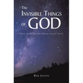 The Invisible Things of God: What Does Nature Reveal About God?