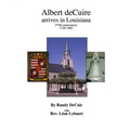Albert deCuir arrives in Louisiana: 275th Anniversary 1720-1995 The DeCuir family of Hainaut and Louisiana