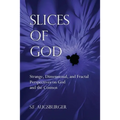 Slices of God: Strange, Dimensional, and Fractal Perspectives on God and the Cosmos