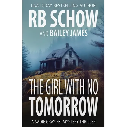 The Girl With No Tomorrow: A Sadie Gray FBI Mystery Series