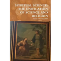 Spiritual Science: The Unification of Science and Religion