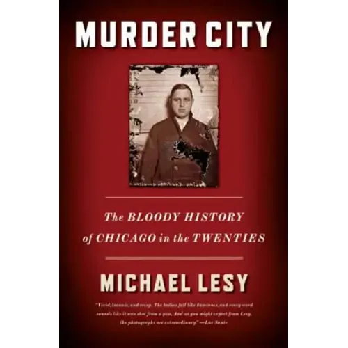 Murder City: The Bloody History of Chicago in the Twenties