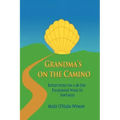 Grandma's on the Camino: Reflections on a 48-Day Walking Pilgrimage to Santiago
