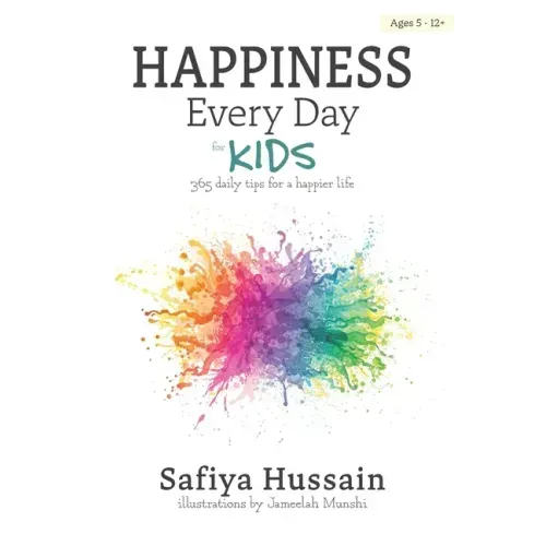 Happiness Every Day for Kids: 365 daily tips for a happier life (islamic book for children)