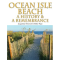 Ocean Isle Beach-A History & Remembrance