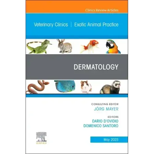 Dermatology, an Issue of Veterinary Clinics of North America: Exotic Animal Practice: Volume 26-2