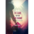 The Game Within the Game: Master Yourself, Win the Game
