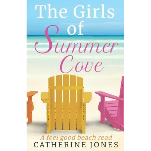 The Girls of Summer Cove: A feel good beach read