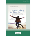 Something To Live For: Finding Your Way In The Second Half of Life (16pt Large Print Edition)