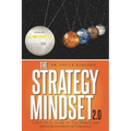 The Strategy Mindset 2.0: A Practical Guide To The Design and Implementation of Strategy