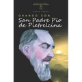 Orando Con San Padre Pio de Pietrelcina: Oraciones Y Novena