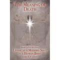 The Meaning of Death: Understanding Death, Experiencing Death and Dying Well