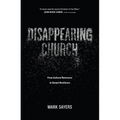 Disappearing Church: From Cultural Relevance to Gospel Resilience