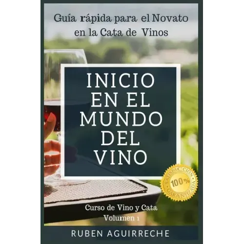 Inicio en el mundo del Vino: Guía rápida para el Novato en la Cata de Vinos