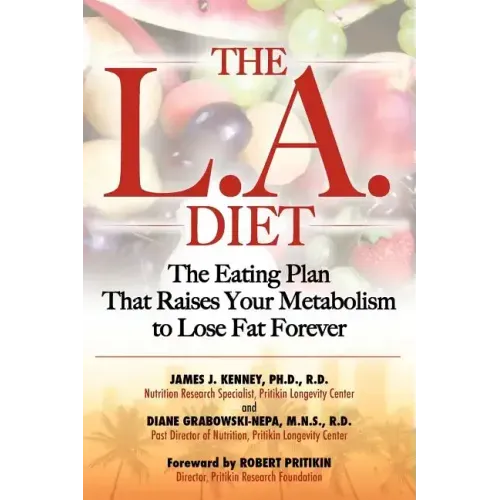 The L.A. Diet: The Eating Plan That Raises Your Metabolism to Lose Fat Forever